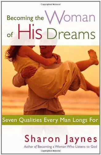 becoming the woman of his dreams seven qualities every man longs for Reader